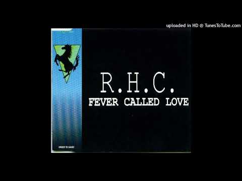 R.H.C. - Fever Called Love (Main Mix - Club Edit)