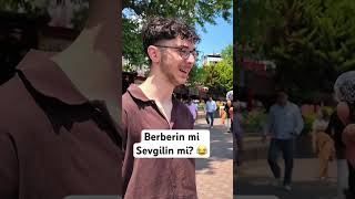 Berberin mi Sevgilin mi? 😂