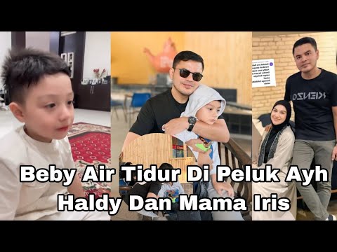 Beby Air Tidur Di Peluk Ayh Haldy Sabri, Iris bela Na*ngis Terharu