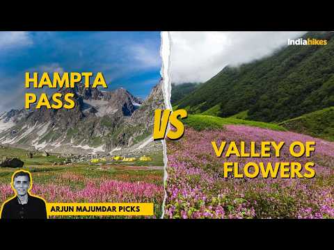 Hampta Pass vs Valley Of Flowers: Which Trek To Choose? Arjun Majumdar Picks | Indiahikes