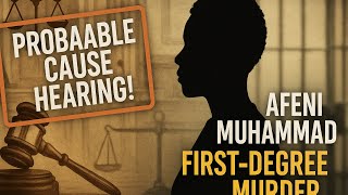 7/23/2025 Inside the Courtroom: #AfeniMuhammad’s Probable Cause Hearing Explained