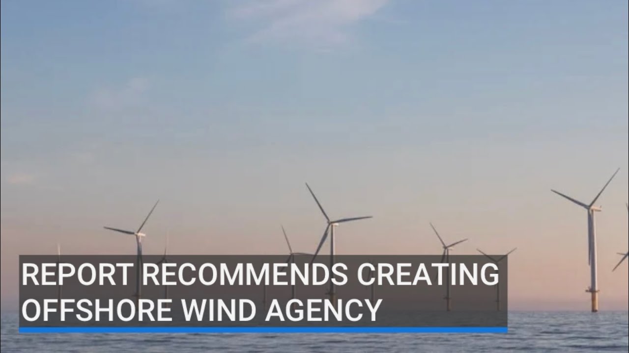 Report recommends creation of Offshore Wind agency