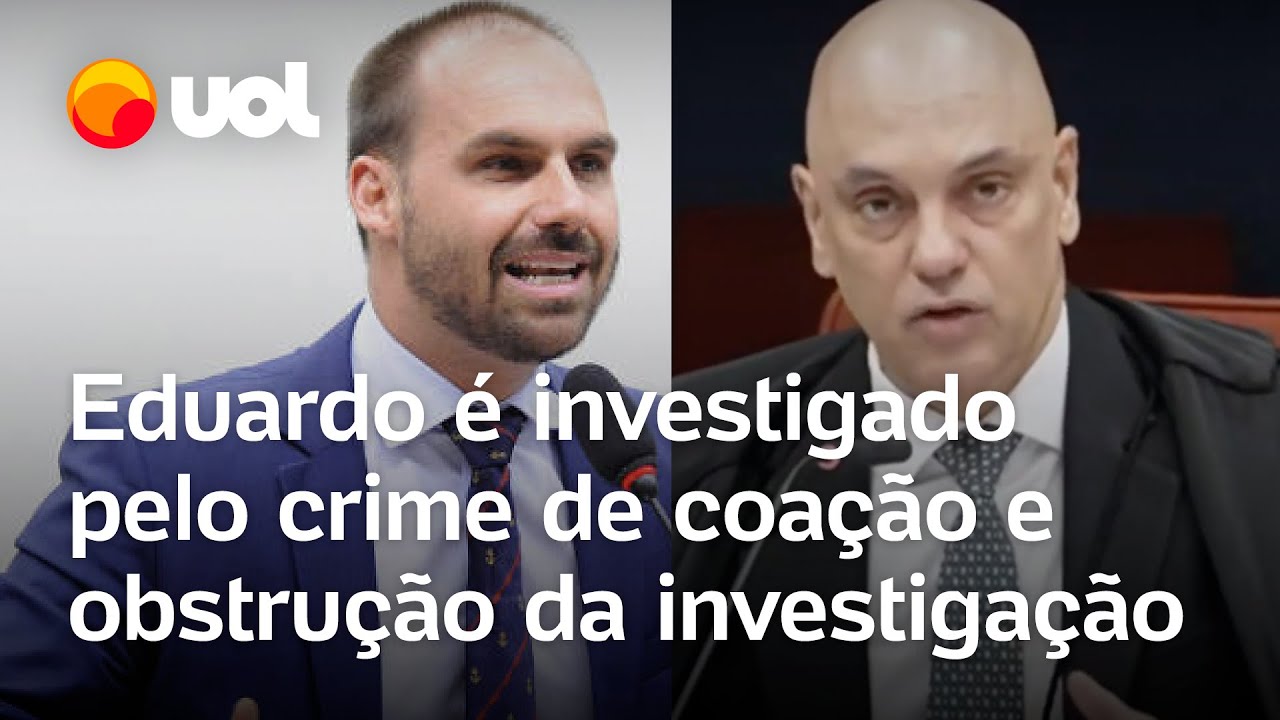 Moraes diz que Eduardo Bolsonaro é investigado pelos crimes coação e obstrução da investigação