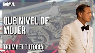 How to play Que Nivel De Mujer by Luis Miguel on Trumpet (Tutorial)