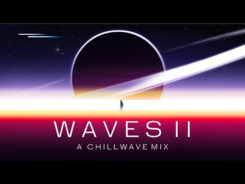 Waves - A Chillwave Mix Vol. 2