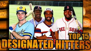 The Top 15 DESIGNATED HITTERS In MLB HISTORY - No Glove REQUIRED For The DH!!