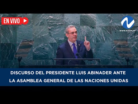 EN VIVO: Discurso del Presidente Luis Abinader ante la Asamblea General de las Naciones Unidas