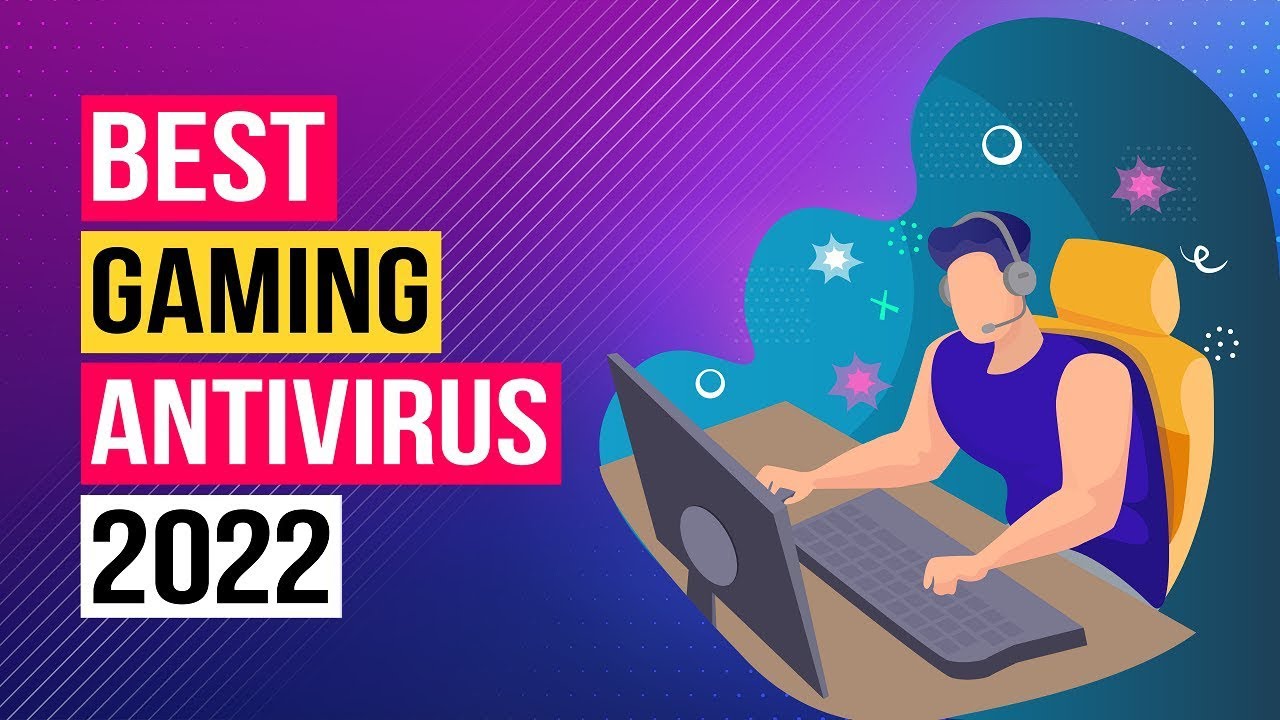 Best Antivirus For Gaming PCs Top 3 Great Picks 2022 The Cyber Lab 