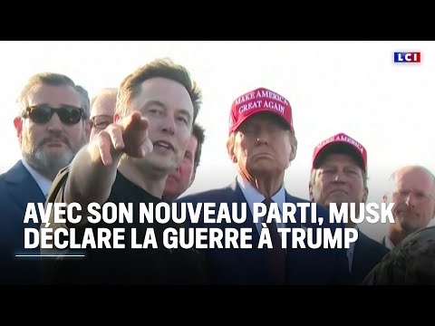 Avec la création d'un nouveau parti, Elon Musk déclare la guerre à Donald Trump｜LCI
