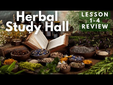 Herbal Study Hall Review Time - Covering Weeks 1 - 4 Topics