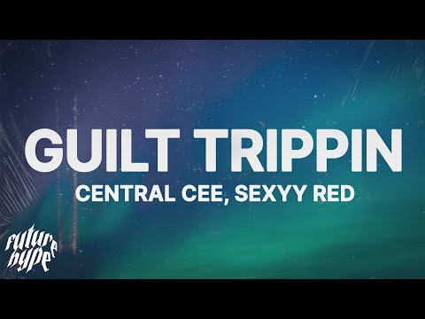 Central Cee x Sexyy Red - GUILT TRIPPIN (Lyrics)