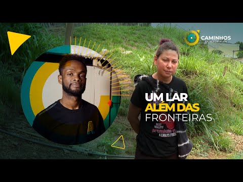 Caminhos da Reportagem | Um lar além das fronteiras