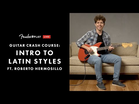 Intro to Latin Styles feat. Roberto Hermosillo  | Fender Play LIVE | Fender