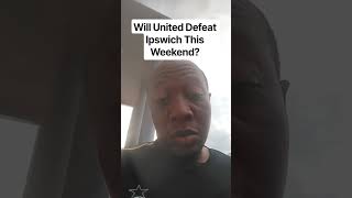 Can Man United Defeat Ipswich Town on Sunday?