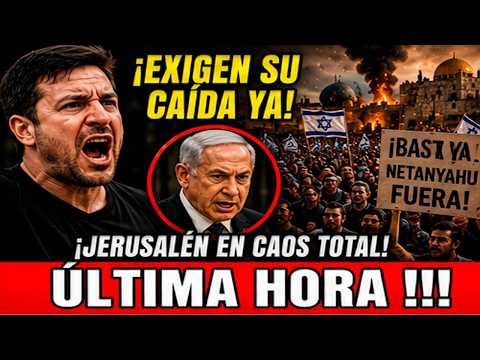 🚨 ISRAELÍES EXIGEN LA CAÍDA INMEDIATA DE NETANYAHU MIENTRAS JERUSALÉN ESTALLA EN CAOS TOTAL