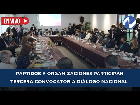 EN VIVO: Partidos y organizaciones participan tercera convocatoria Diálogo Nacional