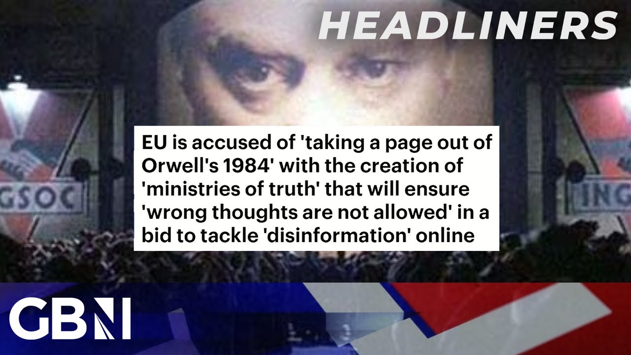 EU is accused of ‘taking a page out of Orwell’s 1984’ with the creation of ‘ministries of truth’