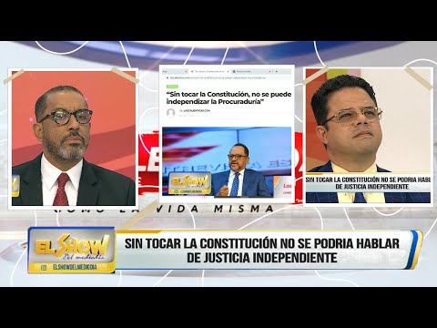 Sin Tocar la Constitución no se Podría hablar de Justicia Independiente│El Show del Mediodía