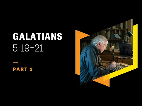 How Do We Inherit the Kingdom? Galatians 5:19–21, Part 2