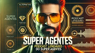 Super Agentes Alan Nicolas | Bate-papo sobre Superagentes