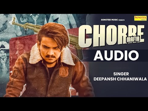 Chorre Mafia - deepansh Chhaniwala (Audio Song) | New Haryanvi Songs Haryanavi 2024