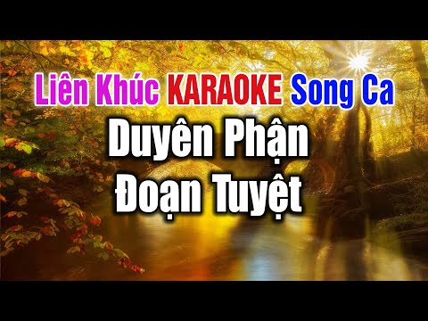 Liên khúc Karaoke Song Ca 2022 | Duyên Phận – Đoạn Tuyệt – Con Đường Xưa Em Đi…