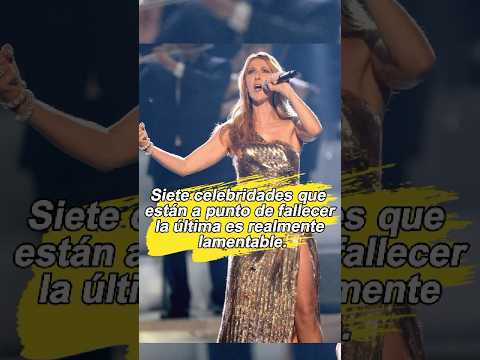 Siete celebridades que están a punto de fallecer, la última es realmente lamentable