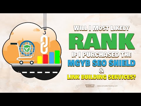 Will I Most Likely Rank If I Purchase The MGYB SEO Shield And Link Building Services?