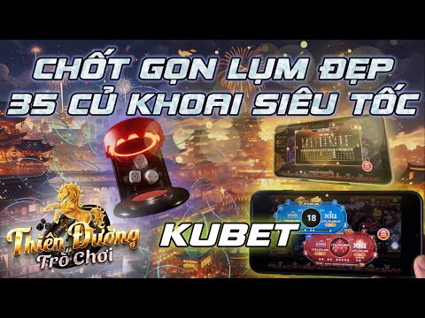 kubet | Chốt gọn 35 CỦ KHOAI từ kubet với mẹo tài xỉu kubet mới nhất - Link tải kubet 2025