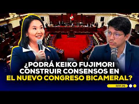 🔴 NUEVO CONGRESO BICAMERAL: ¿qué escenario político enfrentará KEIKO FUJIMORI? #ADNRPP