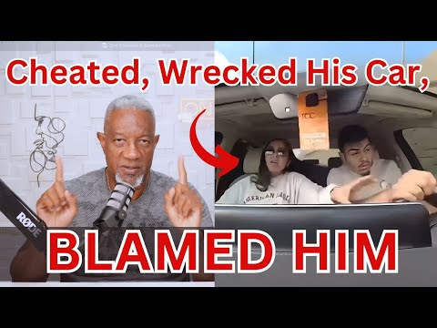 She Cheated with Two Men, Wrecked His Car, Blamed Him | Is This Modern Dating?