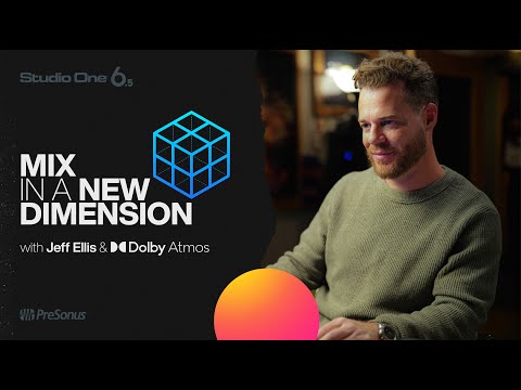 Jeff Ellis | Mix in a New Dimension | Studio One & Dolby Atmos | PreSonus