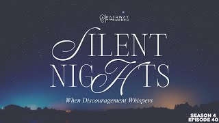 Silent Nights When Discouragement Whispers… (How to Break the Spirit of Discouragement)