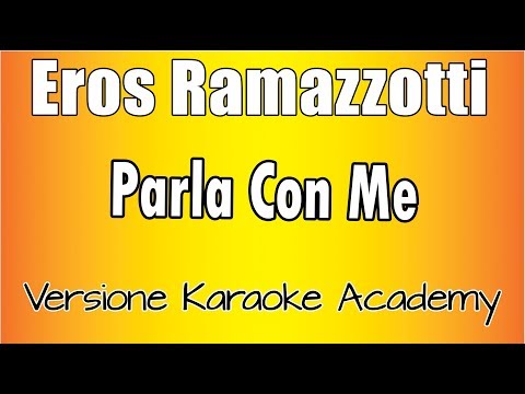 Eros Ramazzotti – Parla Con Me (Versione Karaoke Academy Italia)