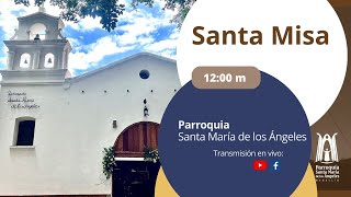 Santa Misa 12:00 m / Martes 9 de Junio de 2026 - Parroquia Santa María de los Ángeles