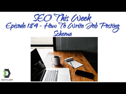 SEO This Week Episode 184 - How To Write Job Posting Schema