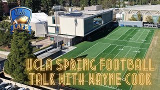 UCLA Spring Football Update Through 2 Weeks With Wayne Cook