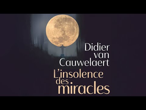 L’Insolence des miracles. Didier van Cauwelaert. Livre audio