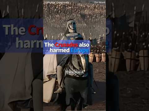 The Crusades were bad not only for the Arabs but also for the Europeans
