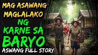 MAG ASAWANG MAGLALAKO NG KARNE SA BARYO | ASWANG FULL STORY 