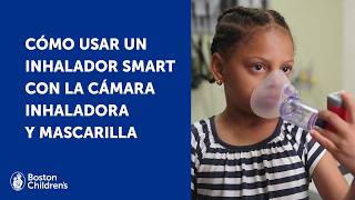Cómo usar un inhalador SMART con la cámara inhaladora y mascarilla | Boston Children's Hospital