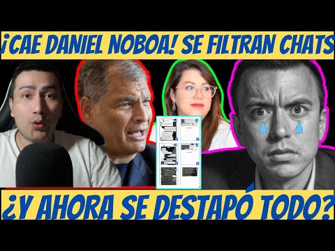 ¡CAE Daniel Noboa! Arrobo FILTRO los CHATS con NOBOA antes de su DESTITUCIÓN | Correa se pronuncia