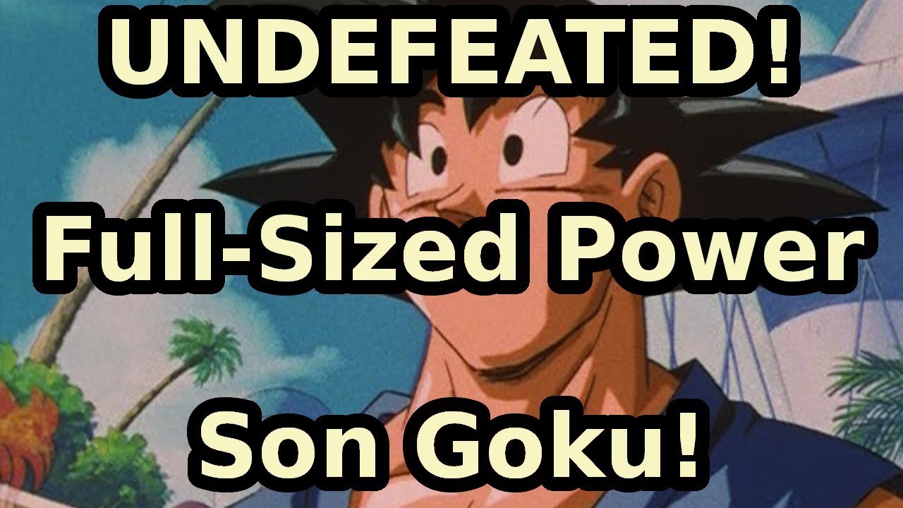 UNDEFEATED! Full-Sized Power Son Goku!