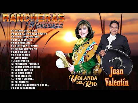 Juan Valentín Y Yolanda Del Rio Viejitas Pero Bonitas - Las 30 Sus Mejores Rancheras Mexicanas
