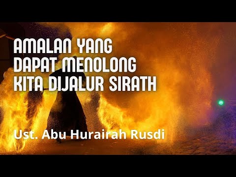 AMALAN YANG DAPAT MENOLONG KITA DIJALUR SIRATH || Ust. Abu Hurairah Rusdi