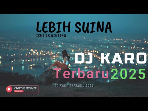 DJ KARO LEBIH SUINA - LAGU KARO TERBARU 2025