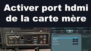 Comment activer le port hdmi de la carte mère