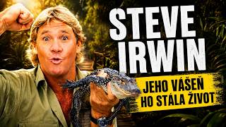 STEVE IRWIN: Muž, který naučil půl miliardy lidí milovat přírodu