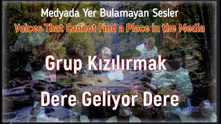 DERE GELİYOR DERE/ GRUP KIZILIRMAK/ Voices That Cannot Find a Place in the Mecdia Part 415