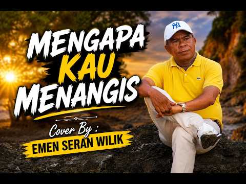 MENGAPA KAU MENANGIS Cover by EMEN SERAN WILIK